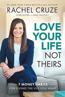 Love Your Life, Not Theirs, is now available online and through national bookstores. Image credit to Rachel Cruze.